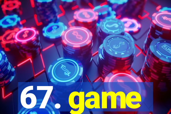67. game